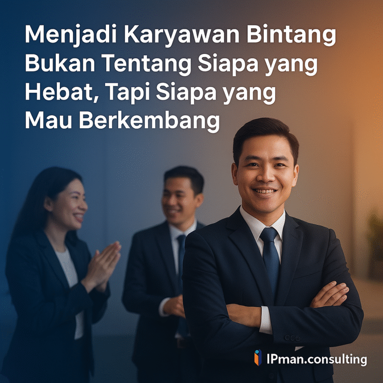 Menjadi Karyawan Bintang Bukan Tentang Siapa yang Hebat, Tapi Siapa yang Mau Berkembang-IPman.consulting