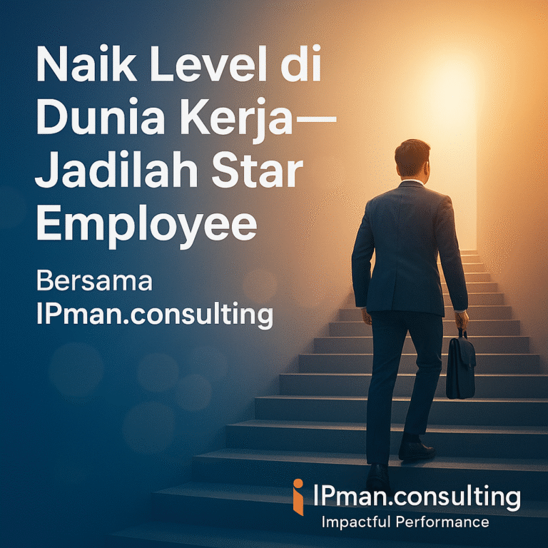 Naik Level di Dunia Kerja — Jadilah Star Employee Bersama IPman.consulting.