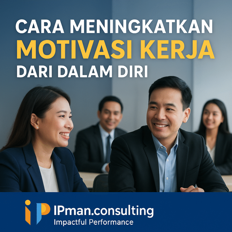 Cara Meningkatkan Motivasi Kerja dari Dalam Diri Karyawan IPman.consulting